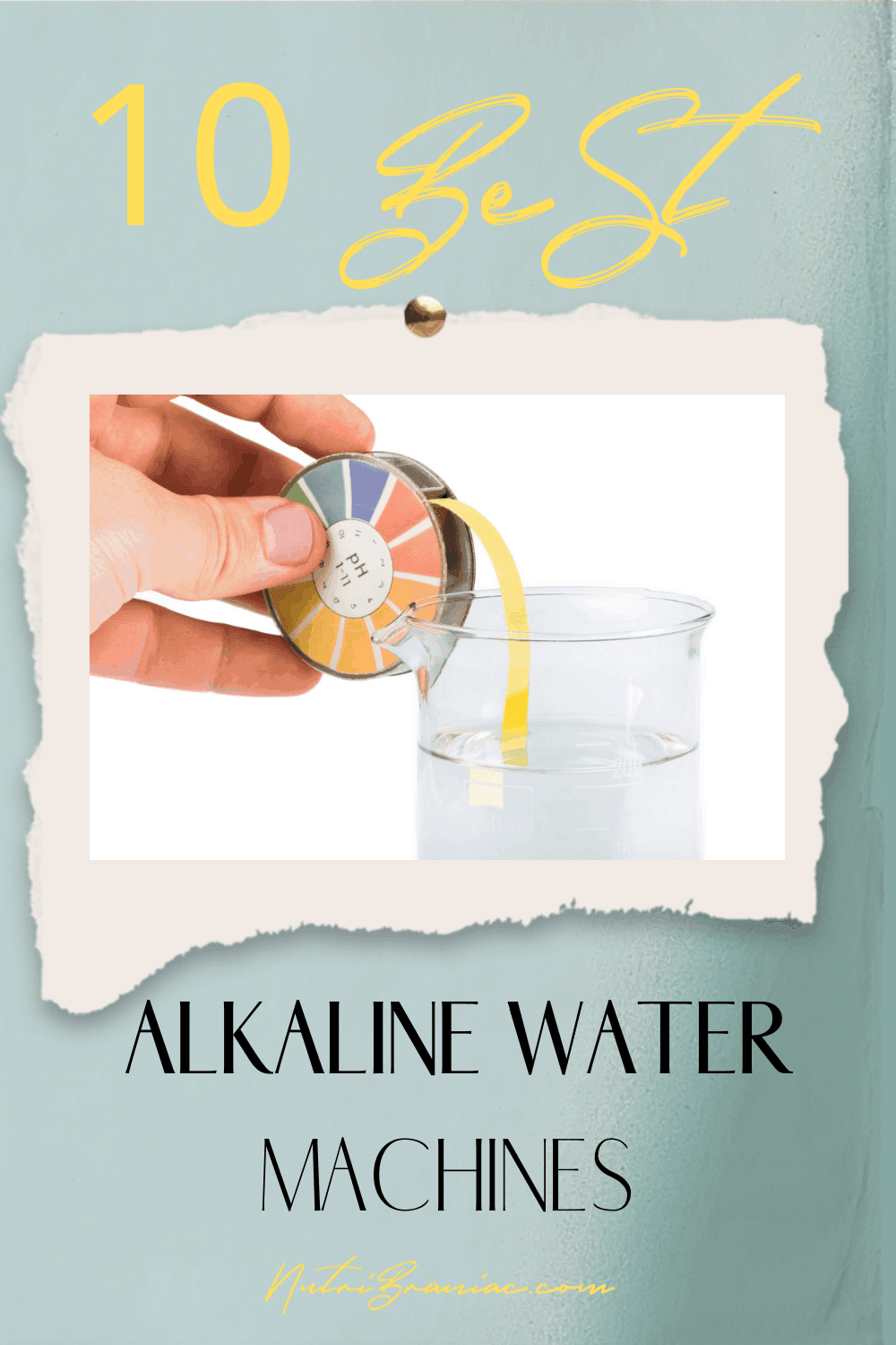Image of a ph test strip in a glass of water with text overlay "10 Best Alkaline Water Machines"