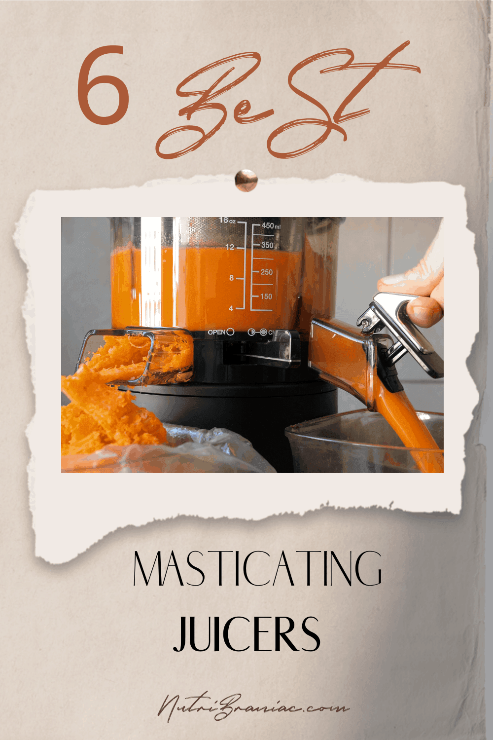 Masticating juicer making carrot juice with text overlay 6 Best Masticating Juicers