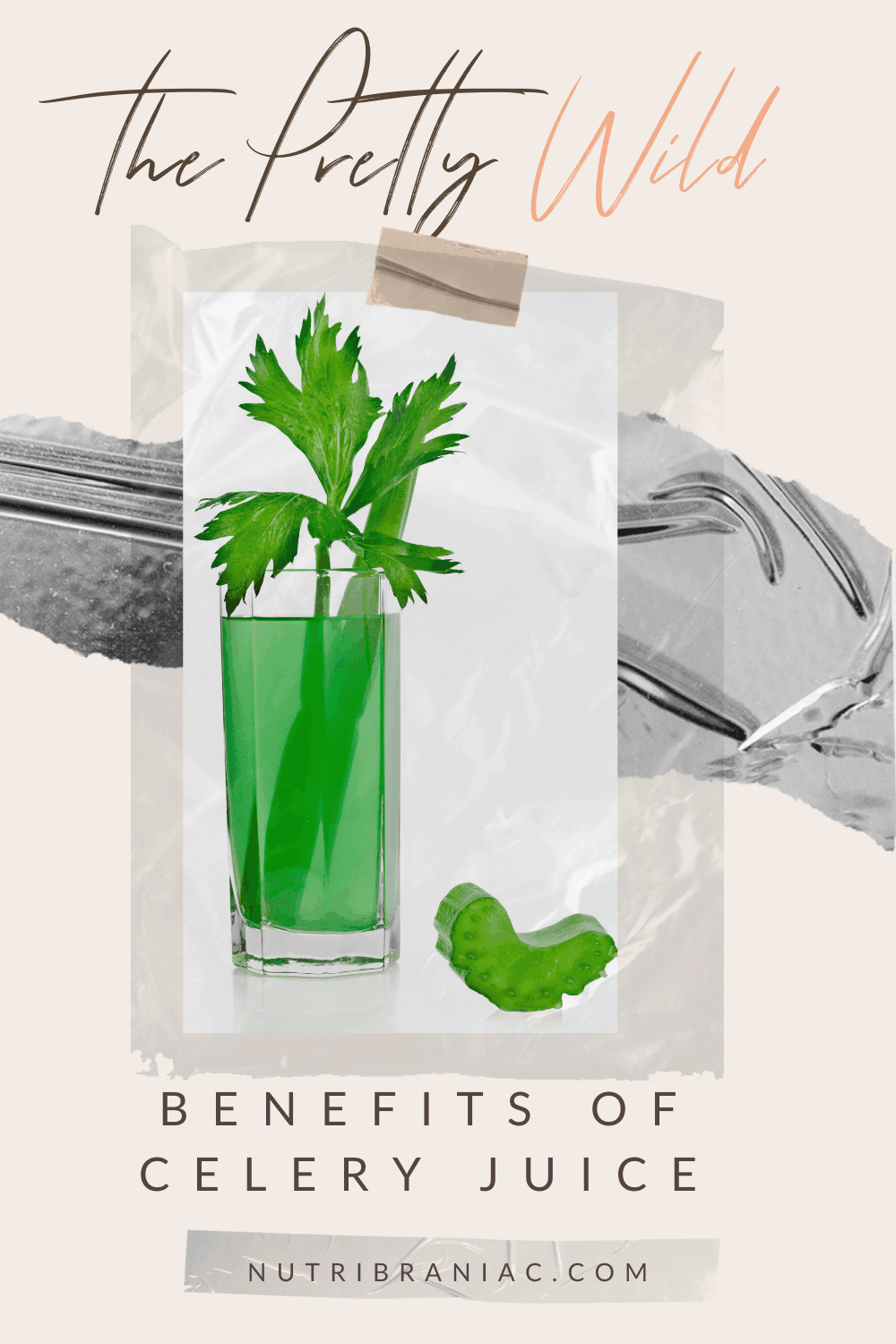graphic image of celery juice with text overlay "The Pretty Wild Benefits of Celery Juice"
