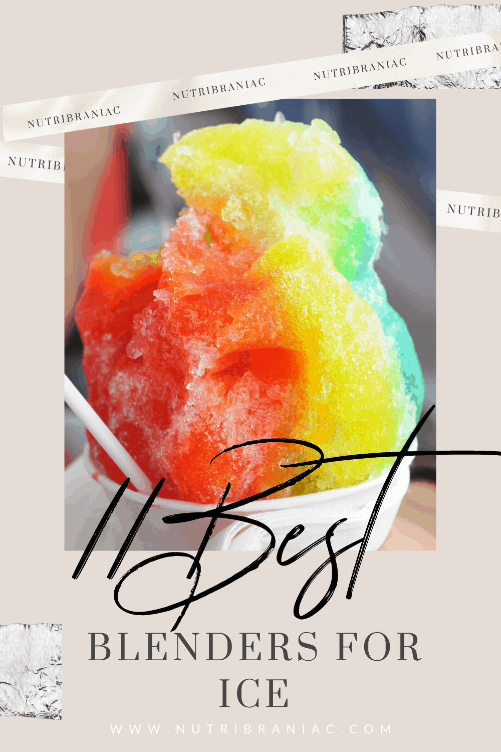 Graphic pinnable image of rainbow-colored shaved ice with text overlay "11 Best Blenders for Ice"