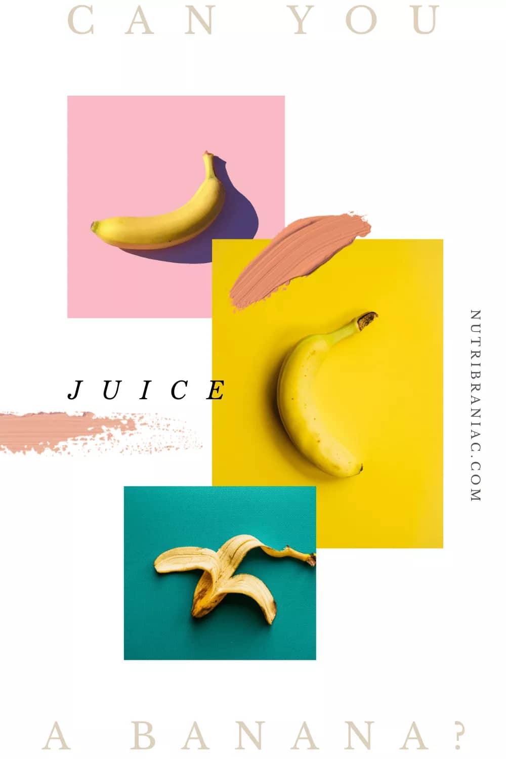 Three images of bananas each behind a pink, yellow, and blue background with text overlay "Can You Juice a Banana"